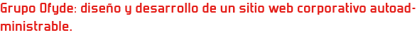 Grupo Ofyde: diseño y desarrollo de un sitio web corporativo autoadministrable